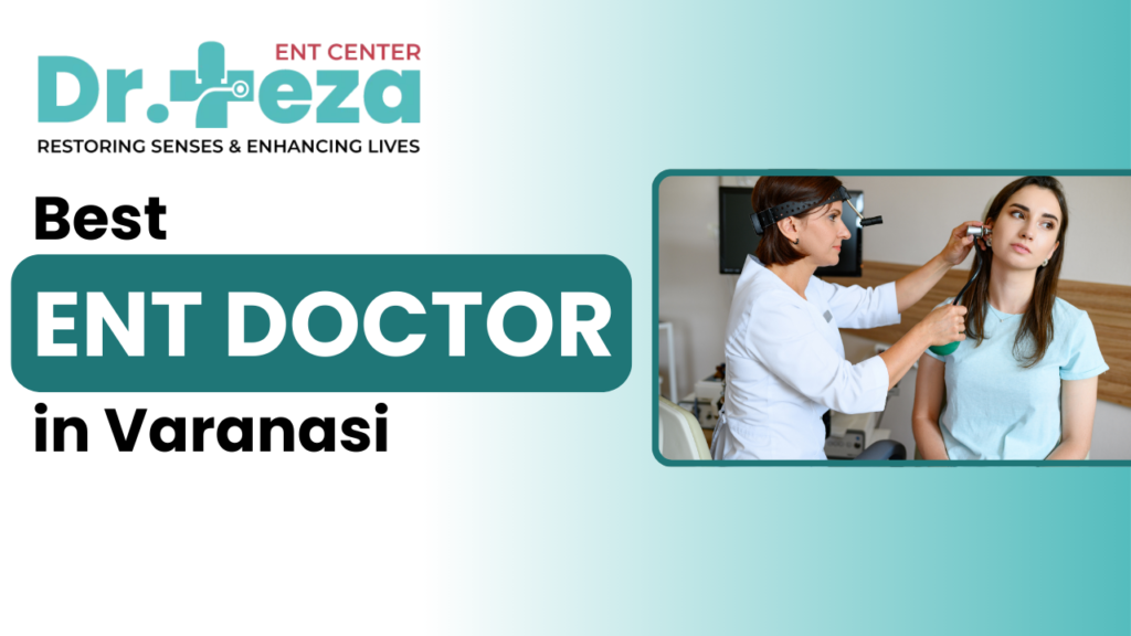 Best ENT Doctor in Varanasi