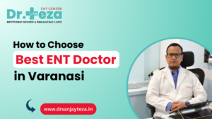 Best ENT Doctor in Varanasi