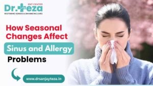 How Seasonal Changes Affect Sinus and Allergy Problems