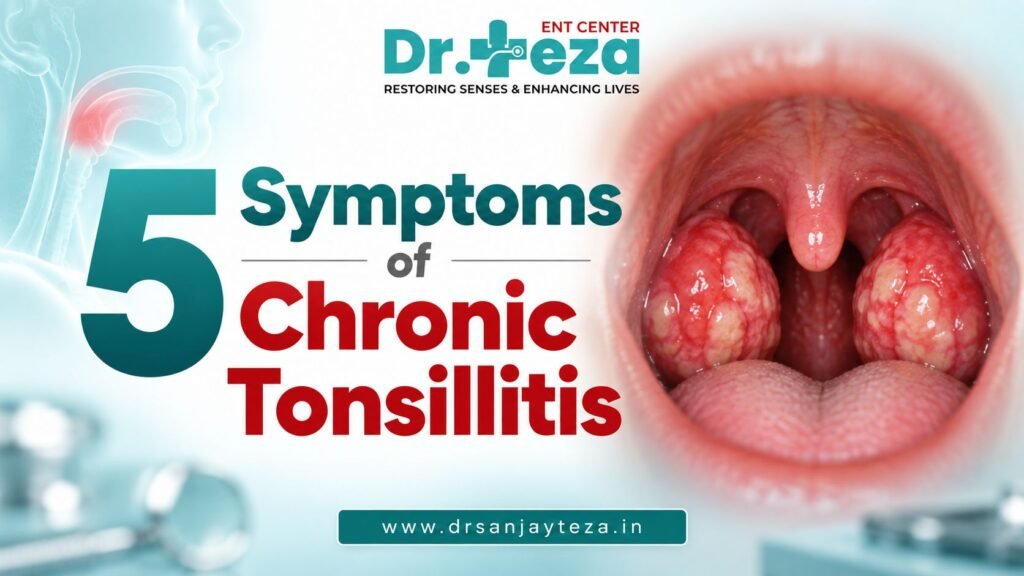 5 Symptoms of Chronic Tonsillitis